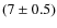 $(7\pm0.5)$