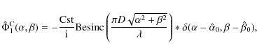 \begin{displaymath}\hat{\Phi}^{\rm {C}}_1(
\alpha,\beta)=-\frac{\mbox{Cst}}{{\rm...
...}\right)\ast\delta(\alpha-\hat{\alpha}_0,\beta-\hat{\beta}_0),
\end{displaymath}