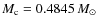 $M_{\rm c}=0.4845\ensuremath{~\mbox{\it M}_{\odot}} $
