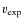 $v_{\rm exp}$