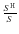 $ \frac{S^{\rm H}}{S}$