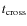 $t_{\rm cross}$