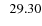 $\; \; 29.30$