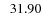 $\; \;31.90$