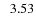 $\; \; 3.53$