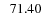 $\; \; 71.40$