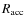 $R_{\rm acc}$
