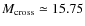 $M_{\rm cross} \simeq
15.75$