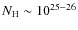 $N_{\rm H}\sim 10^{25-26}$