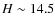 $H\sim 14.5$