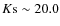 $K{\rm s}\sim 20.0$