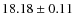 $18.18\pm0.11$