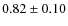 $0.82\pm0.10$