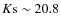 $K\rm s\sim20.8$