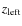$z_{\rm left}$