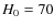 $H_{\rm0}=70$