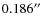 $0.186\hbox{$^{\prime\prime}$ }$