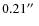 $0.21\hbox{$^{\prime\prime}$ }$