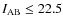$I_{\rm AB} \le 22.5$