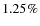 $1.25\%$