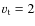 $v_{\rm t} = 2$
