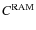 $C^{\rm RAM}$