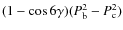 $(1 - \cos
6 \gamma) (P_{\rm b}^2- P_{\rm c}^2)$