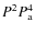 $P^2 P_{\rm a}^4$