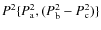 $P^2 \{P_{\rm a}^2, (P_{\rm b}^2 - P_{\rm c}^2)\}$
