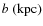 $b\ ({\rm kpc})$