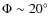 $\Phi\sim 20^\circ$