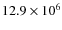 $12.9\times 10^6$