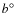 $b^{\circ}$
