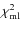 $\chi_{\rm ml}^2$