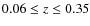 $0.06 \le z \le 0.35$