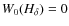 $W_0(H_{\delta}) = 0$