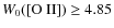 $W_0 ({\rm [O~II]}) \geq 4.85$