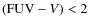 $({\rm FUV}-V) < 2$