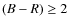 $(B-R) \geq 2$