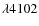 $\lambda 4102$