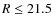 $R \le 21.5$