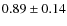 $0.89\pm0.14$