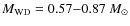 $M_{\rm WD}=0.57{-}0.87~M_{\odot}$