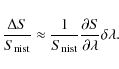 \begin{displaymath}\frac{\Delta S}{S_{\rm nist}}~{\approx}~\frac{1}{S_{\rm nist}}\frac{\partial S}{\partial \lambda}
\delta\lambda.
\end{displaymath}