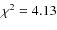 $\chi^2 = 4.13$