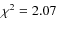 $\chi^2 = 2.07$