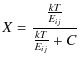 $\displaystyle X = \frac{\frac{kT}{E_{ij}}}{\frac{kT}{E_{ij}} + C}$