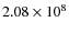 $2.08\times 10^{8}$
