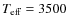 $T_{\rm eff} = 3500$