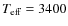 $T_{\rm eff} = 3400$